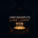 دانلود آهنگ هادی بهارلو شب تولد
